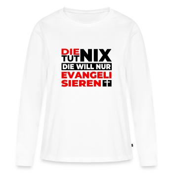 Jesus - Die tut nix, die will nur Evangelisieren - Frauen Premium Bio Langarmshirt - Weiß - Vorne - Julia (174cm)