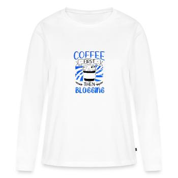 Blogger Gift Coffee First then Blogging Gifts - Women's Premium Organic Long Sleeve Shirt - white - Front - Julia (174cm)