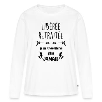 Libérée Retraitée Je ne travaillerai plus jamais - T-shirt manches longues Premium bio Femme - blanc - Devant - Julia (174cm)