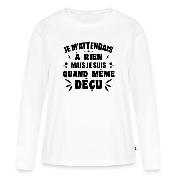 Ich habe nichts erwartet, ich bin immer noch enttäuscht - Frauen Premium Bio Langarmshirt - Weiß - Vorne - Julia (174cm)