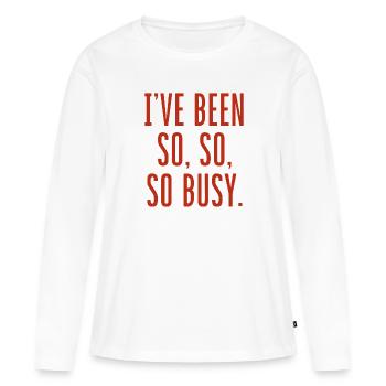 J’ai été tellement occupé - T-shirt manches longues Premium bio Femme - blanc - Devant - Julia (174cm)