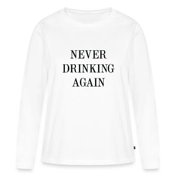 Nie wieder trinken - Frauen Premium Bio Langarmshirt - Weiß - Vorne - Julia (174cm)