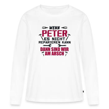 Wenn Peter es nicht reparieren kann - Frauen Premium Bio Langarmshirt - Weiß - Vorne - Julia (174cm)