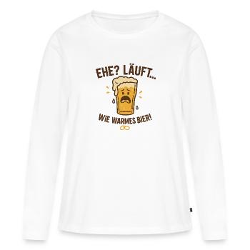 Ehe? Läuft wie warmes Bier - Frauen Premium Bio Langarmshirt - Weiß - Vorne - Julia (174cm)