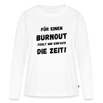 Für einen Burnout fehlt mir einfach die Zeit - Frauen Premium Bio Langarmshirt - Weiß - Vorne - Julia (174cm)