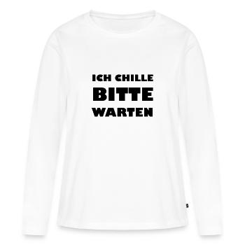 Ich chille bitte warten - Frauen Premium Bio Langarmshirt - Weiß - Vorne - Julia (174cm)