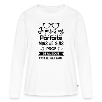 Je suis pas parfaite mais je suis prof de musique - T-shirt manches longues Premium bio Femme - blanc - Devant - Julia (174cm)