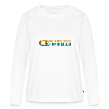 Wenn Du Mich Suchst Ich Bin Im Keller Schlagzeug - Frauen Premium Bio Langarmshirt - Weiß - Vorne - Julia (174cm)