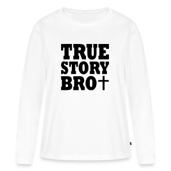 True story bro - Frauen Premium Bio Langarmshirt - Weiß - Vorne - Julia (174cm)