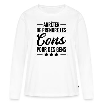 arrêter de prendre les cons pour des gens - T-shirt manches longues Premium bio Femme - blanc - Devant - Julia (174cm)