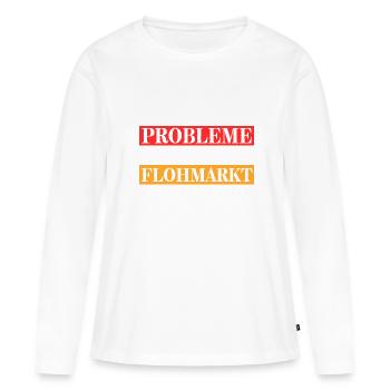 Ich Löse Meine Probleme Meistens mit Flohmarkt Am - Frauen Premium Bio Langarmshirt - Weiß - Vorne - Julia (174cm)