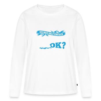 Ich Mag Halt Einfach Kreuzfahrtschiffe Ok - Frauen Premium Bio Langarmshirt - Weiß - Vorne - Julia (174cm)