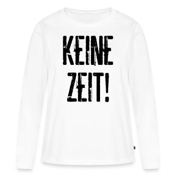 Keine Zeit Haben Eilig Nicht Stören Job Geschenk - Frauen Premium Bio Langarmshirt - Weiß - Vorne - Julia (174cm)