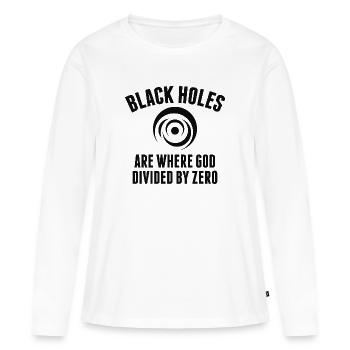 Schwarze Löcher sind dort, wo Gott durch Null geteilt wird - Frauen Premium Bio Langarmshirt - Weiß - Vorne - Julia (174cm)
