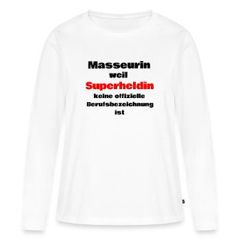 Masseurin weil Superheldin keine Berufsbezeichnung - Frauen Premium Bio Langarmshirt - Weiß - Vorne - Julia (174cm)