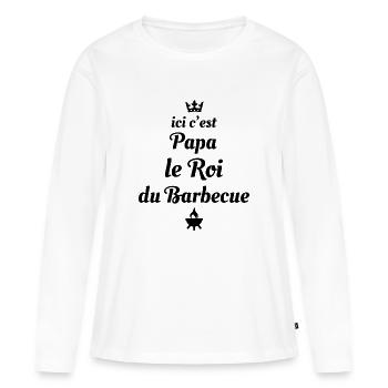 Ici c'est Papa le Roi du Barbecue - T-shirt manches longues Premium bio Femme - blanc - Devant - Julia (174cm)