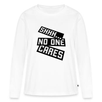 shhh no one cares - Women's Premium Organic Long Sleeve Shirt - white - Front - Julia (174cm)