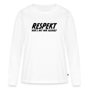 Respekt wer es mit mir aushält - Frauen Premium Bio Langarmshirt - Weiß - Vorne - Julia (174cm)
