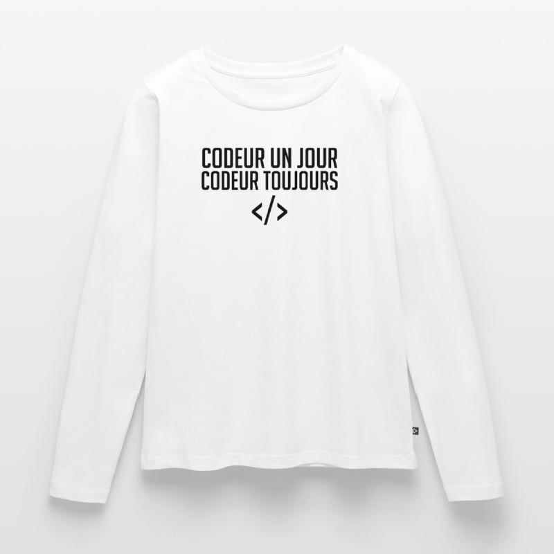 Codeur Un Jour, Codeur Toujours T-shirt manches longues Premium bio Femme