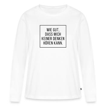 Wie gut dass mich keiner denken hoeren kann - Frauen Premium Bio Langarmshirt - Weiß - Vorne - Julia (174cm)