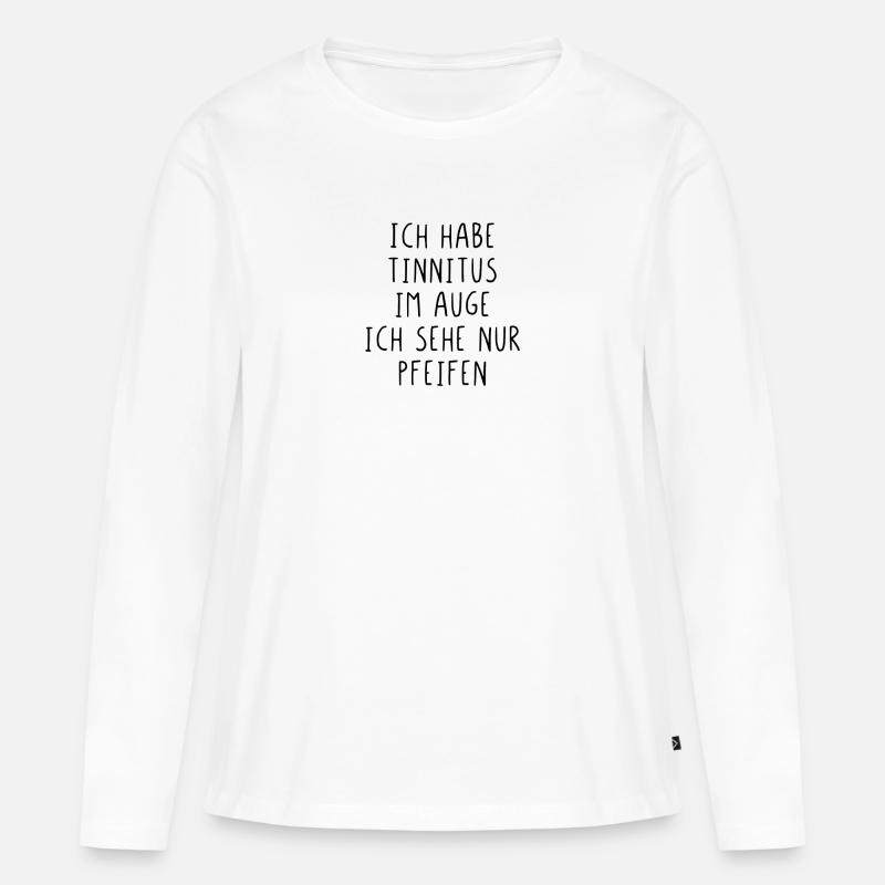 Ich habe Tinnitus im Auge - Frauen Premium Bio Langarmshirt - Weiß