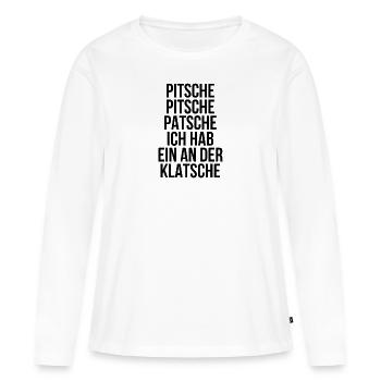 Pitsche Pitsch Patsche ich hab ein an der Klatsche - Frauen Premium Bio Langarmshirt - Weiß - Vorne - Julia (174cm)