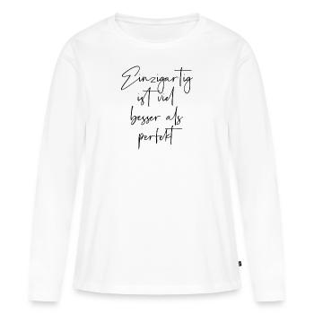 Einzigartig ist viel besser als perfekt - Frauen Premium Bio Langarmshirt - Weiß - Vorne - Julia (174cm)