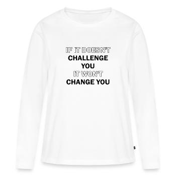 s’il ne vous met pas au défi, il ne vous changera pas - T-shirt manches longues Premium bio Femme - blanc - Devant - Julia (174cm)