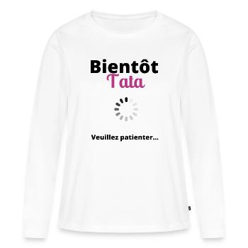 Bientôt tata Cadeau naissance - T-shirt manches longues Premium bio Femme - blanc - Devant - Julia (174cm)