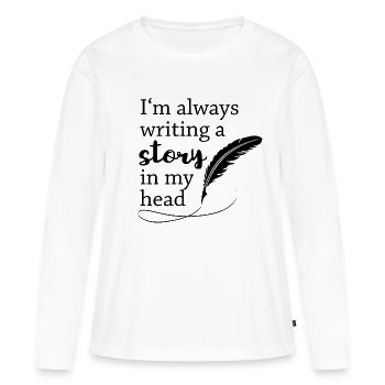 I'm always writing a story in my head - Schreiben - Frauen Premium Bio Langarmshirt - Weiß - Vorne - Julia (174cm)