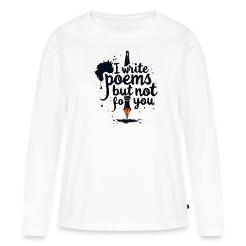 Poésie Poètes Poèmes J’écris des poèmes mais pas pour toi - T-shirt manches longues Premium bio Femme - blanc - Devant - Julia (174cm)