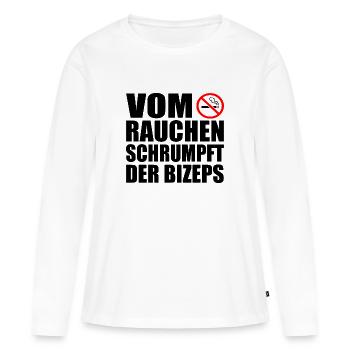 Vom rauchen schrumpft der bizeps - Frauen Premium Bio Langarmshirt - Weiß - Vorne - Julia (174cm)