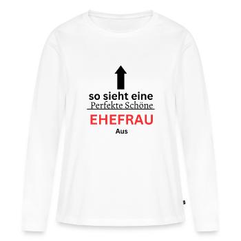 Die perfekte Ehefrau - Frauen Premium Bio Langarmshirt - Weiß - Vorne - Julia (174cm)