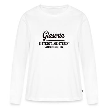 Glaserin Meister Prüfung Bestanden Glasermeisterin - Frauen Premium Bio Langarmshirt - Weiß - Vorne - Julia (174cm)