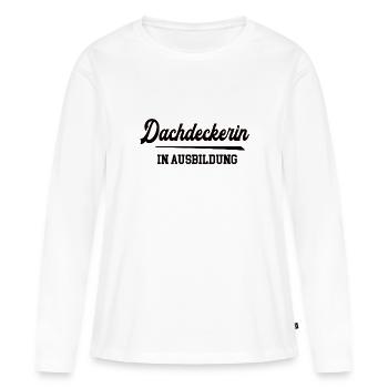 Dachdeckerin in Ausbildung Dachdeckerausbildung - Frauen Premium Bio Langarmshirt - Weiß - Vorne - Julia (174cm)