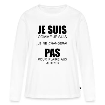 je suis comme je suis je ne changerai pas - T-shirt manches longues Premium bio Femme - blanc - Devant - Julia (174cm)