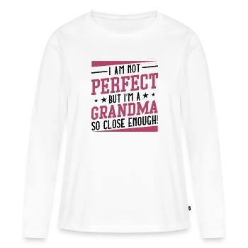 I Am Not Perfect But I’m A Grandma So Close Enough - Women's Premium Organic Long Sleeve Shirt - white - Front - Julia (174cm)