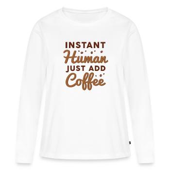 Instant Human Il suffit d’ajouter du café - T-shirt manches longues Premium bio Femme - blanc - Devant - Julia (174cm)