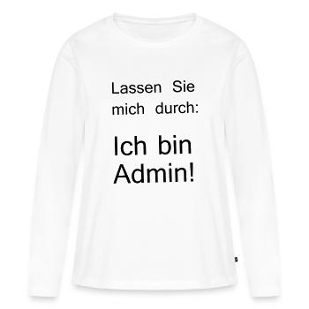 lassen Sie mich durch ich bin Admin - Frauen Premium Bio Langarmshirt - Weiß - Vorne - Julia (174cm)