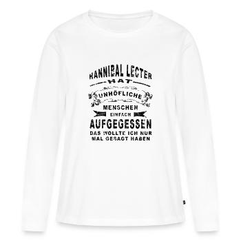 Hannibal Lecter hat unhöfliche Menschen einfach... - Frauen Premium Bio Langarmshirt - Weiß - Vorne - Julia (174cm)