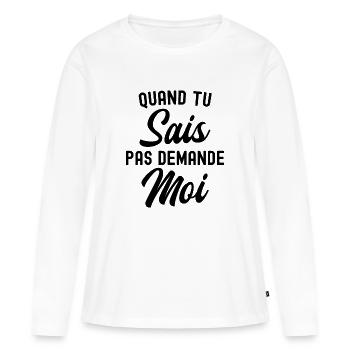 quand tu sais pas demande moi - T-shirt manches longues Premium bio Femme - blanc - Devant - Julia (174cm)
