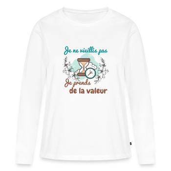 Je ne vieillis pas je prends de la valeur - T-shirt manches longues Premium bio Femme - blanc - Devant - Julia (174cm)
