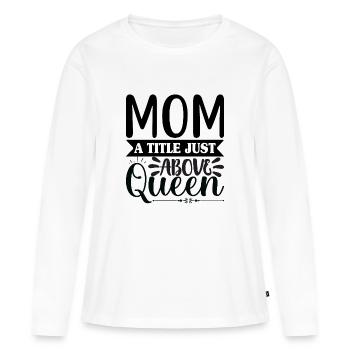 Mama Königin - Frauen Premium Bio Langarmshirt - Weiß - Vorne - Julia (174cm)