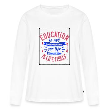 Education Is Not Preparation For Life - Women's Premium Organic Long Sleeve Shirt - white - Front - Julia (174cm)