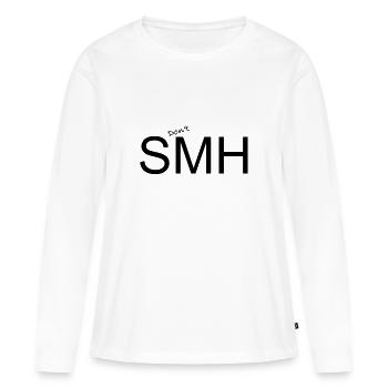 No SMH Statement Don't SMH Statement - Women's Premium Organic Long Sleeve Shirt - white - Front - Julia (174cm)