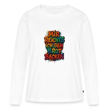 Mir reichts ich geh Brot backen - Frauen Premium Bio Langarmshirt - Weiß - Vorne - Julia (174cm)