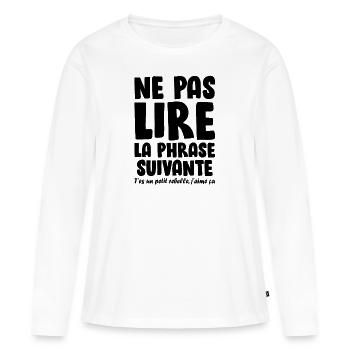Ne pas lire la phrase suivante , Humour , Drôle - T-shirt manches longues Premium bio Femme - blanc - Devant - Julia (174cm)