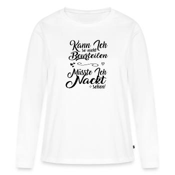 kann so nicht beurteilen müsste ich nackt sehen - Frauen Premium Bio Langarmshirt - Weiß - Vorne - Julia (174cm)