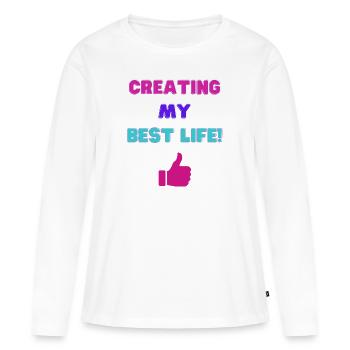 Creating My Best Life - Women's Premium Organic Long Sleeve Shirt - white - Front - Julia (174cm)