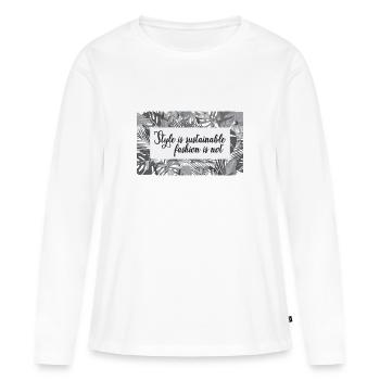 Le style est une mode durable pas - T-shirt manches longues Premium bio Femme - blanc - Devant - Julia (174cm)